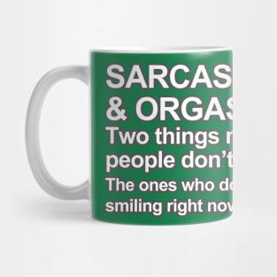 Funny Saying - Sarcasm and Orgasm Mug